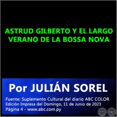 ASTRUD GILBERTO Y EL LARGO VERANO DE LA BOSSA NOVA - Por JULIN SOREL - Domingo, 11 de Junio de 2023